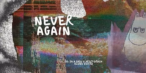 NEVER AGAIN | v\u00fdstava ilustrac\u00ed