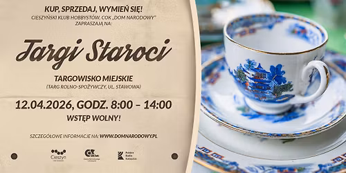 Targi Staroci na Targowisku Miejskim w Cieszynie \/ kwiecie\u0144 2026