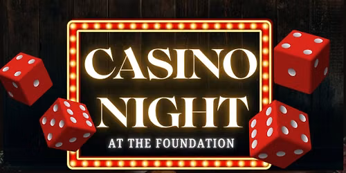 CASINO NIGHT AT THE FOUNDATION 2026