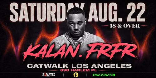 LALITPARTIES PRESENTS: KALAN FRFR LIVE @ CATWALK 18+ \/\/ FREE W\/RSVP NOW