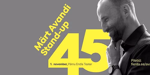 M\u00e4rt Avandi stand-up "45" \u2013 P\u00e4rnu Endla Teater