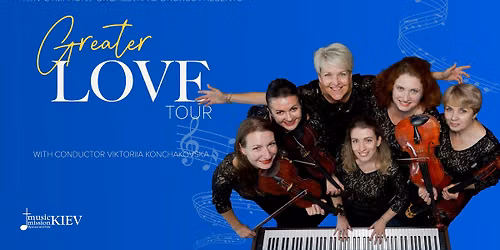 Greater Love Tour\u2014Kyiv Symphony Orchestra & Chorus
