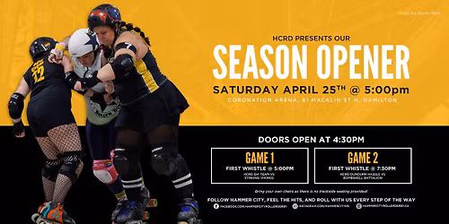 Season Opener \u2013 Hammer City Roller Derby vs Renegade Derby Dames \u2013 Double Header
