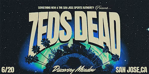 ZEDS DEAD - Discovery Meadow - San Jose