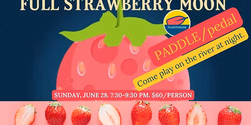 Full Moon Paddle\/Pedal (Strawberry Moon on the Petaluma River)