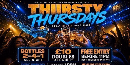 THIRSTY THURSDAYS -- THURSDAY IS THE NEW FRIDAY!