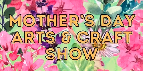 Mother\u2019s Day Arts & Crafts Show at Westmoreland Mall