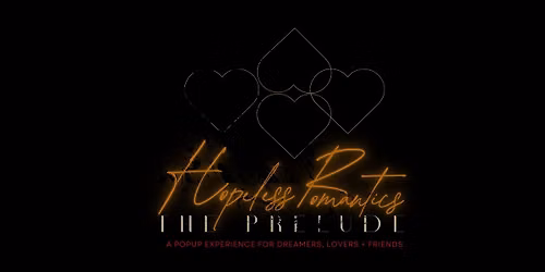 Hopeless Romantics: The Prelude