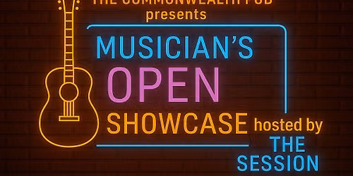 COMMONWEALTH PUB MUSICIANS OPEN SHOWCASE HOSTED BY THE SESSION