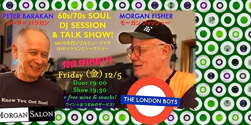 PETER BARAKAN & MORGAN FISHER London Boys SOUL SPECIAL #3! DJ Session\/Talkshow \u30d4\u30fc\u30bf\u30fc \u30d0\u30e9\u30ab\u30f3\uff06\u30e2\u30fc\u30ac\u30f3 \u30d5\u30a3\u30c3\u30b7\u30e3\u30fc