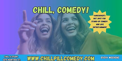 Chill, Comedy! Pro Stand-Up Shows weekly at Vancouver's Newest Comedy Club.