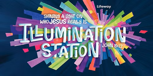 VBS 2026 - Illumination Station w\/Forest Hill Baptist