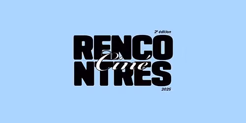 Cin\u00e9 Rencontres - 2e \u00e9dition