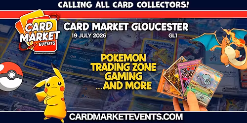 Card Market Gloucester - July 2026
