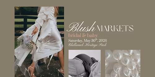 Blush MARKETS: bridal market + baby market (for weddings, brides, mamas, babies, + toddlers)