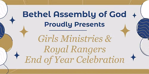 Girls Ministries & Royal Rangers End of Year Celebration