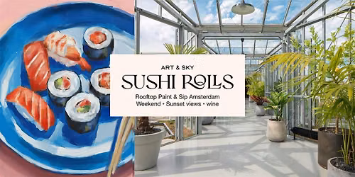 Saturday Rooftop Painting: 3h00 workshop "Sushi rolls" Zoku Amsterdam