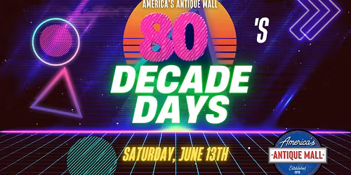 Decade Days: Saturday, June 13th, 10am - 7pm