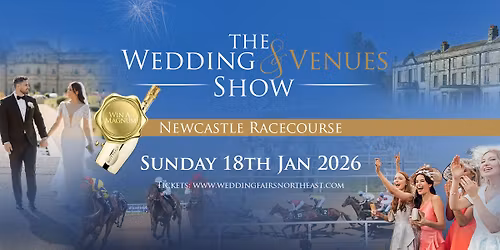 The Wedding & Venues Show Newcastle Racecourse Sun 18th January 2026