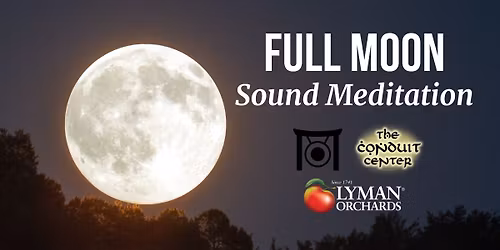 Full Moon Sound Meditation at Lyman Orchards with The Conduit