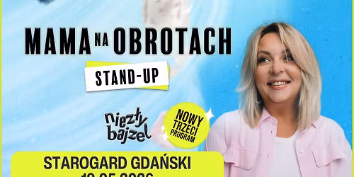 STAROGARD GDA\u0143SKI: MamaNaObrotach STAND-UP -  \u201eNIEZ\u0141Y BAJZEL\u201d 19.05.2026