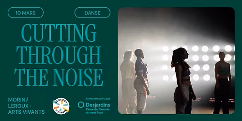 Cutting Through the Noise - Morin\/Leroux \u00b7 Arts vivants | Montr\u00e9al, Th\u00e9\u00e2tre Outremont