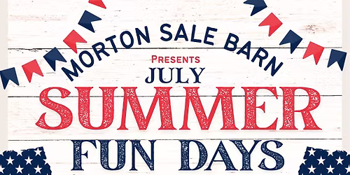 Morton Sale Barn Summer Fun Days