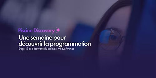 Piscine Discovery : d\u00e9couvre le code \u00e0 42 Paris ! R\u00e9serv\u00e9 aux femmes.