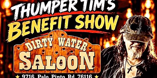 Benefit for Thumper Tim Ellis Sunday Oct. 4th. from 5pm. - 10 pm. @ Dirty Water Saloon..