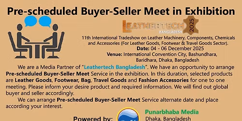 Pre-scheduled Buyer-Seller Meet Service in the "Leathertech Bangladesh" 2025 exhibition..