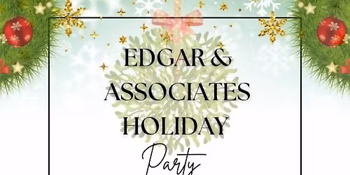 Edgar & Associates Holiday Party 2025