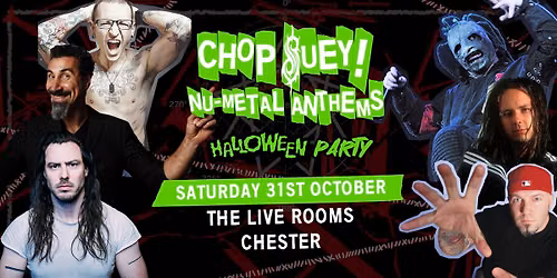 Chop Suey! Nu-Metal Anthems Halloween Party | The Live Rooms Chester