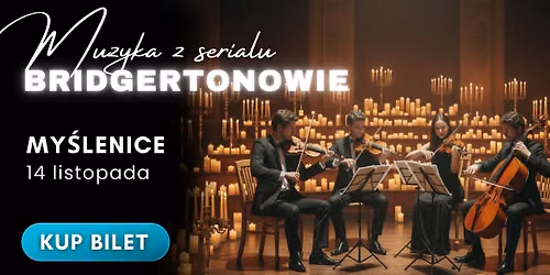 Bridgertonowie: Kwartet Smyczkowy Przy \u015awiecach 14 listopada My\u015blenice