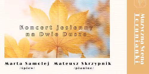 Koncert jesienny na dwie dusze. Marta Samolej i Mateusz Skrzypnik
