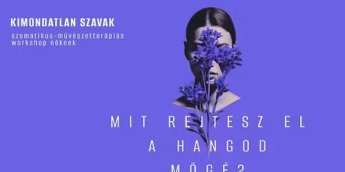 Kimondatlan szavak - szomatikus \u00e9s m\u0171v\u00e9szetter\u00e1pi\u00e1s workshop n\u0151knek