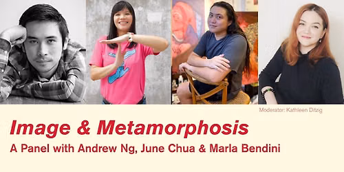 Image & Metamorphosis: A Panel with Andrew Ng, June Chua and Marla Bendini (M18)