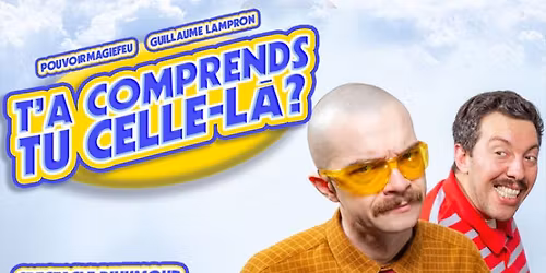 Pouvoirmagiefeu et Guillaume Lampron : T'a comprends tu celle-l\u00e0? au Saint-Jean Com\u00e9die Club