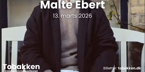 Malte Ebert | Tobakken, Esbjerg