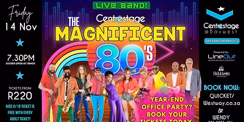 The Magnificent 80's 14 Nov, 19h:30 at Centrestage@Baywest