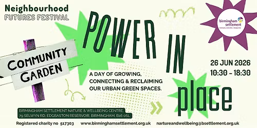 Power in Place FRIDAY Birmingham Settlement Neighbourhood Futures Festival
