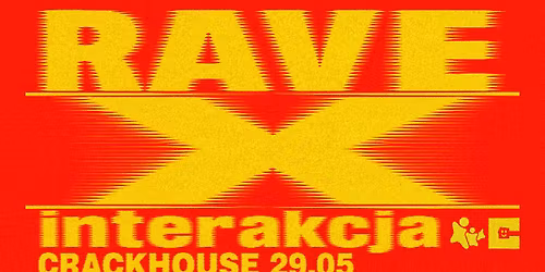 INTERAKCJA: RAVE X | CRACKHOUSE