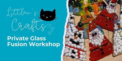 Private Festive Glass Fusion Workshop hosted by Littlen\u2019s Crafts