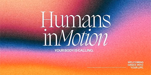 Humans in Motion - Wednesday Guided Conscious Dance Class