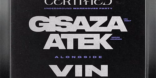Certified Presents: GISAZA x ATEK | JULY 17 (FRIDAY)