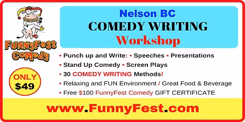 Comedy WRITING WORKSHOP - 30 tips - Wed., JULY 15, 2026 @ 5pm - Nelson, BC