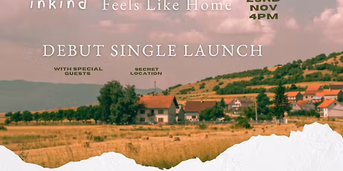 inkind 'Feels Like Home' DEBUT SINGLE LAUNCH w\/ Freedom Found