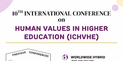  10th International Conference on Human Values in Higher Education (ICHVHE 2025)! \ud83c\udf0f 