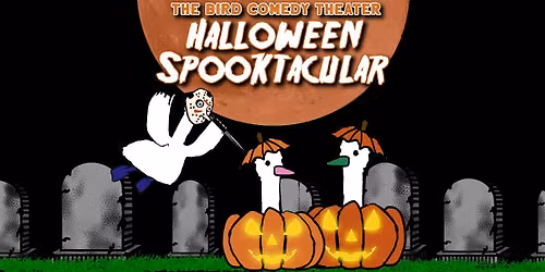 The Bird Comedy Theater Halloween Spooktacular