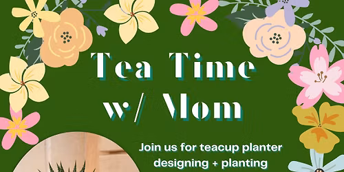 Tea Time w\/ Mom Event