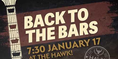 BACK TO THE BARS at The Hawk!